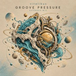 封面 ViTaLiKuS - GROOVE PRESSURE (Extended Mix)