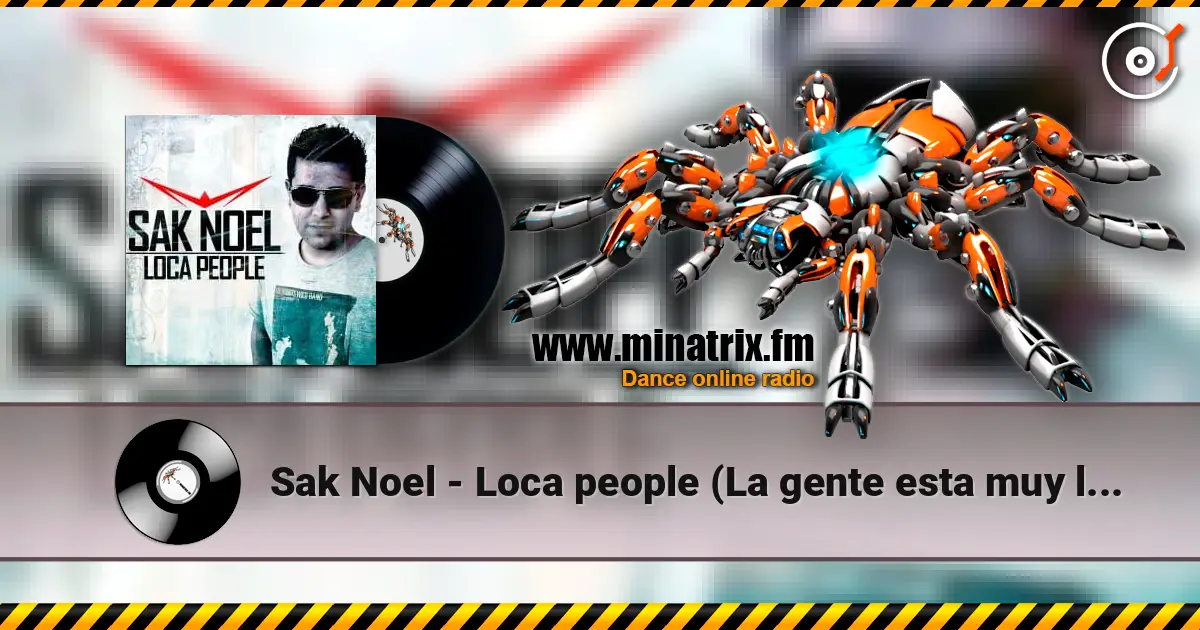 Sak Noel - Loca people (La gente esta muy loca) слухати онлайн у високій якості | Minatrix.FM