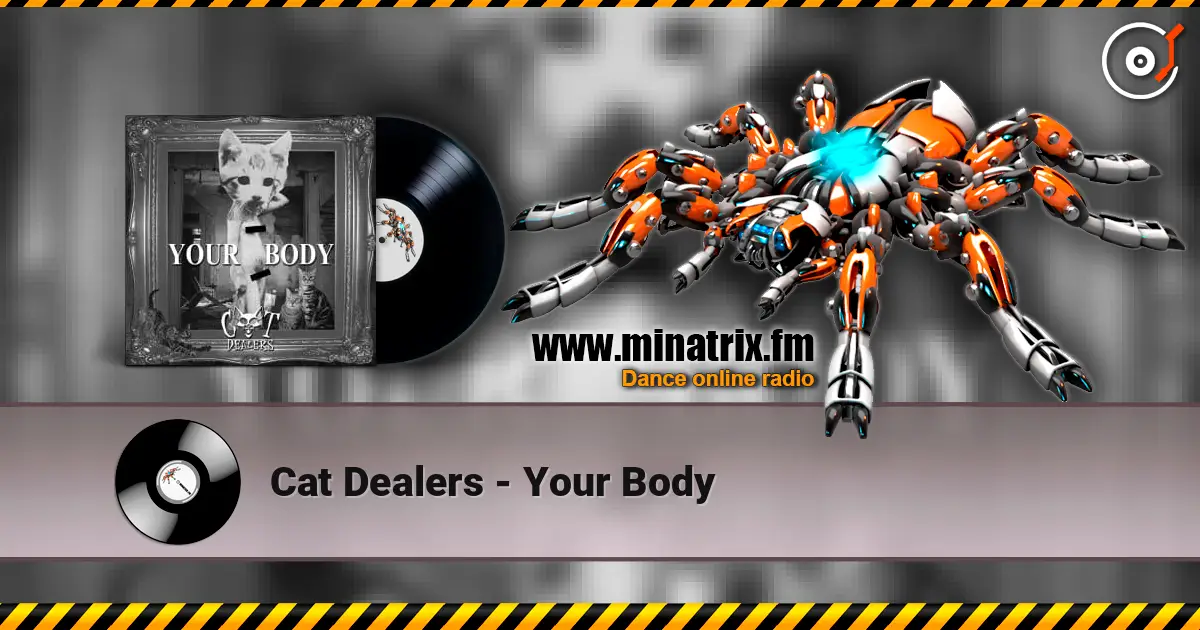 Cat Dealers - Your Body слухати онлайн у високій якості | Minatrix.FM