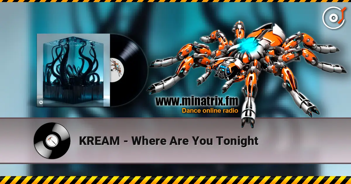 KREAM - Where Are You Tonight listen online in high quality | Minatrix.FM