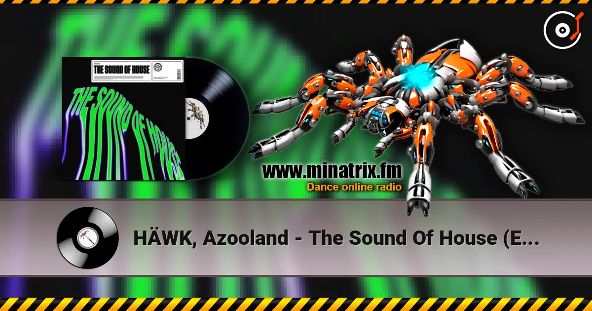 HÄWK, Azooland - The Sound Of House (Extended Mix) listen online in high quality | Minatrix.FM