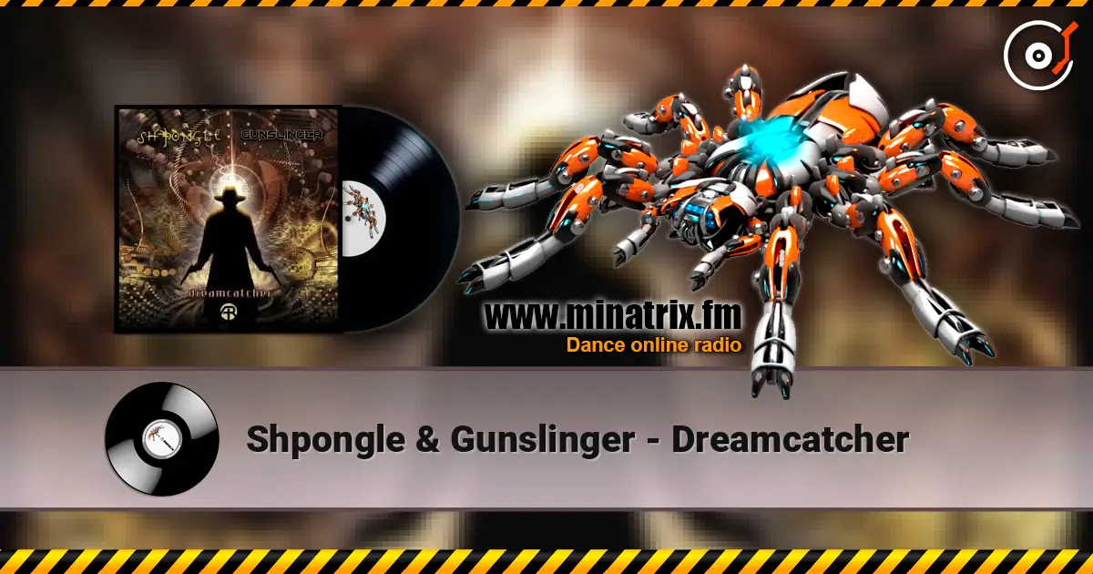 Shpongle & Gunslinger - Dreamcatcher listen online in high quality | Minatrix.FM