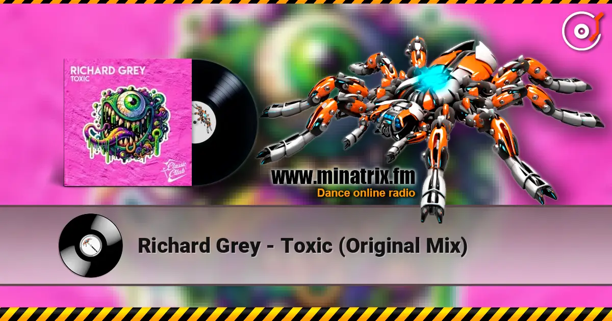 Richard Grey - Toxic (Original Mix) listen online in high quality | Minatrix.FM