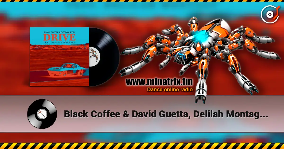 Black Coffee & David Guetta, Delilah Montagu - Drive слухати онлайн у високій якості | Minatrix.FM