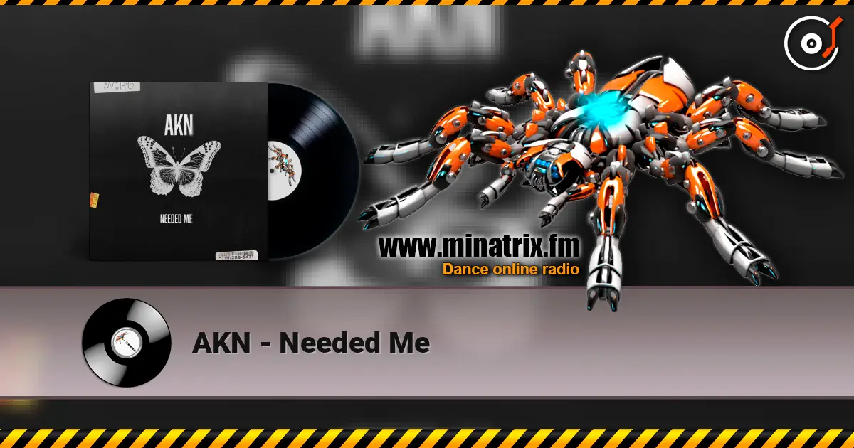 AKN - Needed Me listen online in high quality | Minatrix.FM