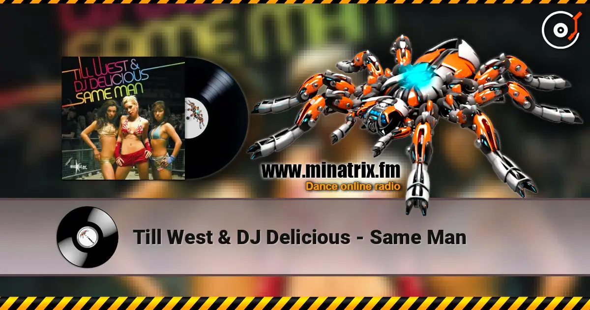 Till West & DJ Delicious - Same Man listen online in high quality | Minatrix.FM