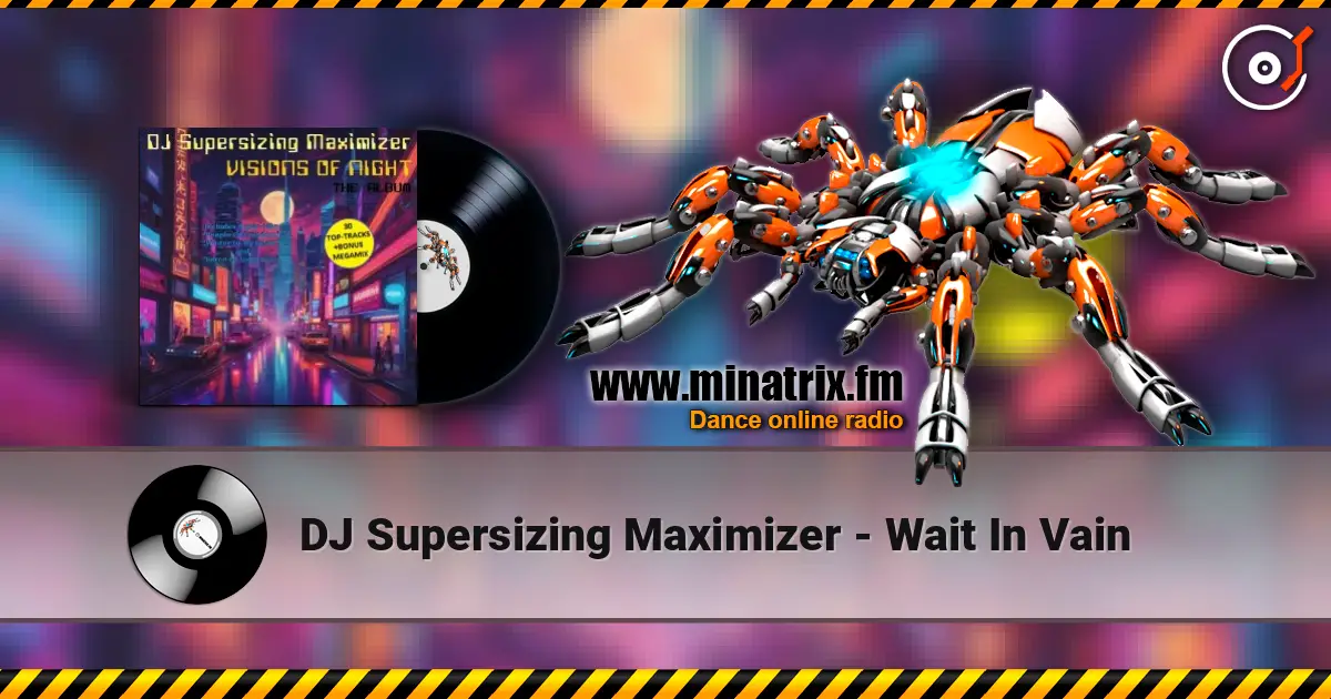 DJ Supersizing Maximizer - Wait In Vain слухати онлайн у високій якості | Minatrix.FM