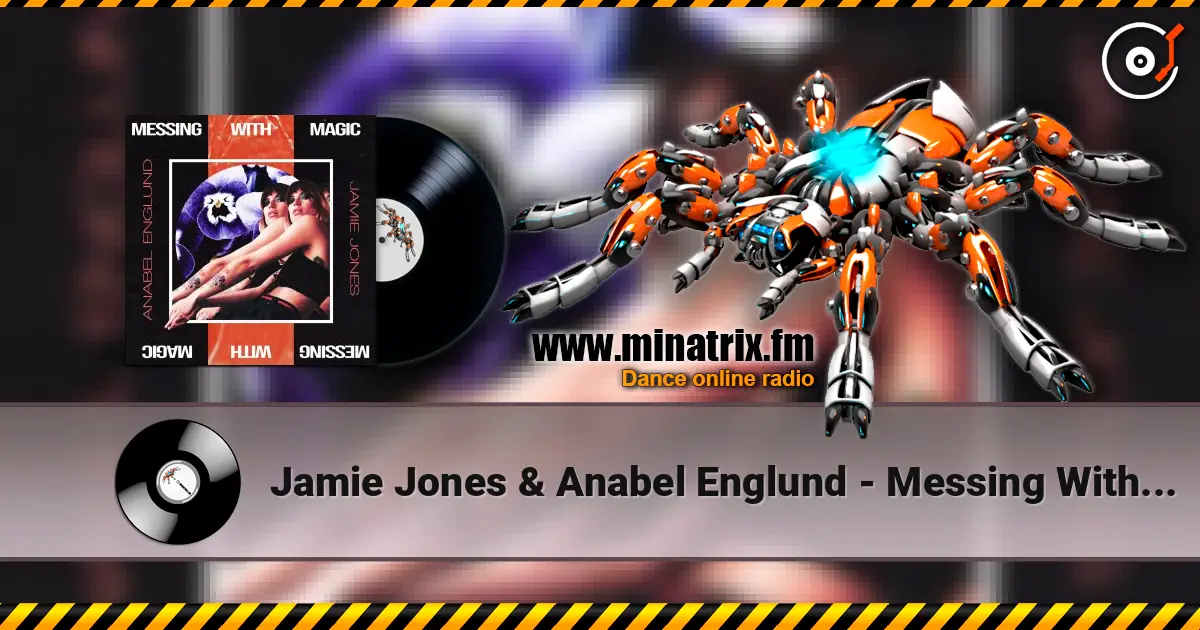 Jamie Jones & Anabel Englund - Messing With Magic слухати онлайн у високій якості | Minatrix.FM