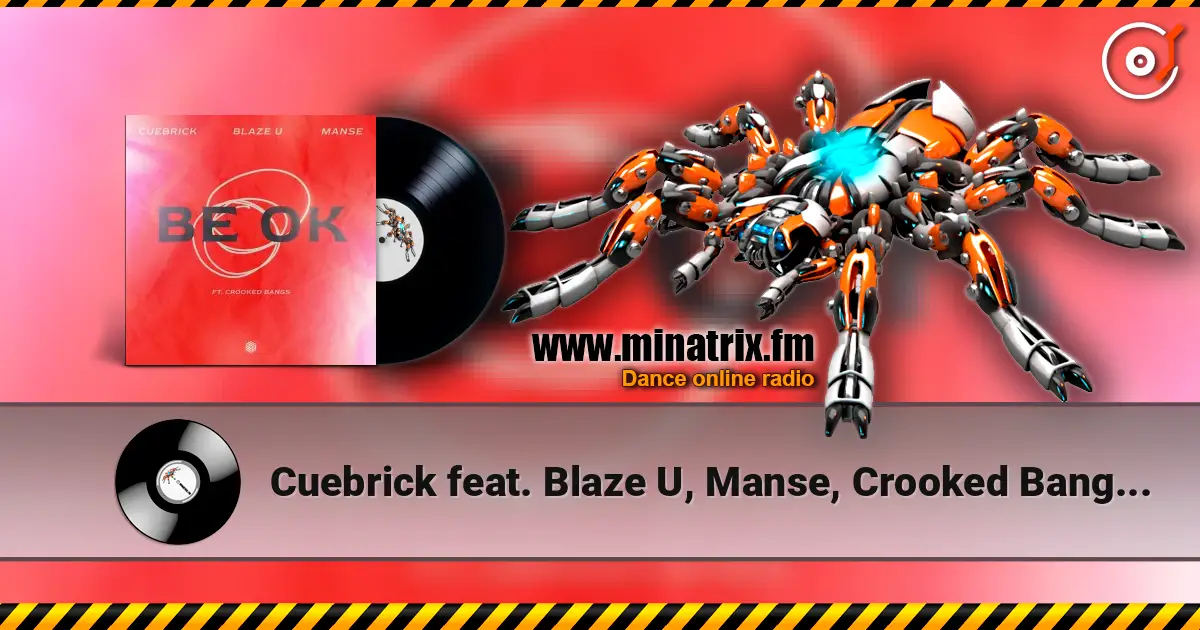 Cuebrick feat. Blaze U, Manse, Crooked Bangs - Be Ok listen online in high quality | Minatrix.FM