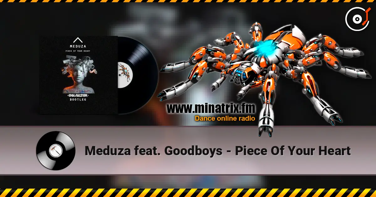 Meduza feat. Goodboys - Piece Of Your Heart слухати онлайн у високій якості | Minatrix.FM