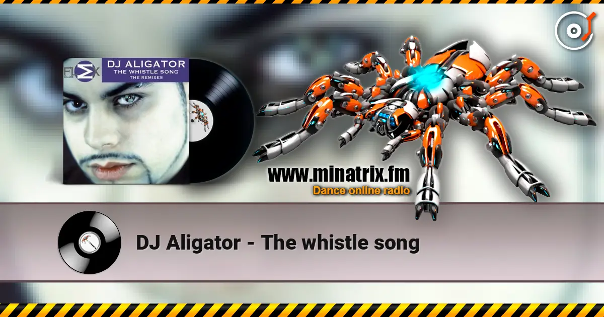 DJ Aligator - The whistle song listen online in high quality | Minatrix.FM