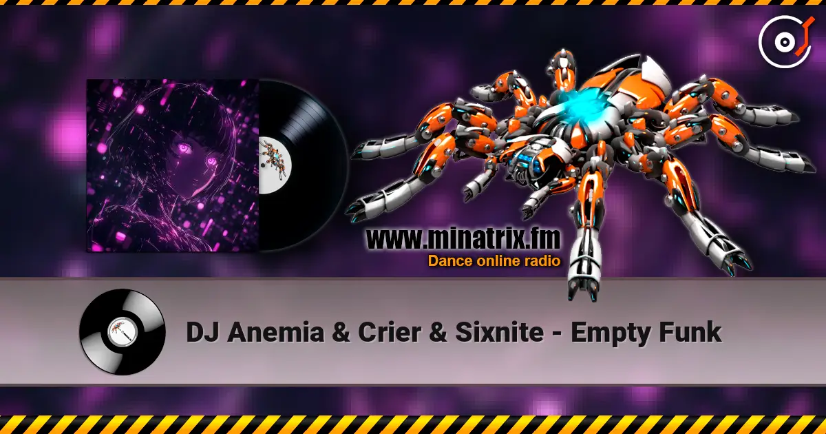 DJ Anemia & Crier & Sixnite - Empty Funk слухати онлайн у високій якості | Minatrix.FM
