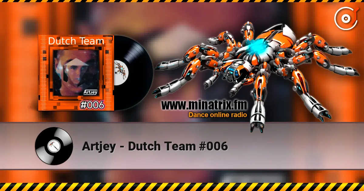 Artjey - Dutch Team #006 listen online in high quality | Minatrix.FM