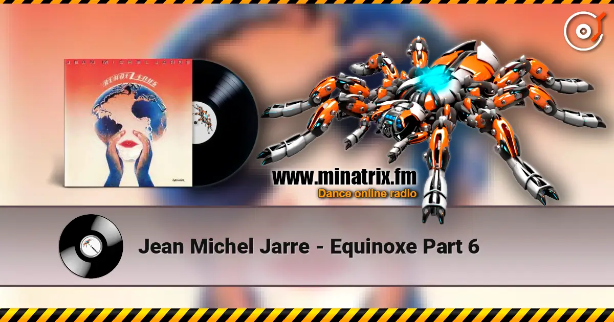 Jean Michel Jarre - Equinoxe Part 6 listen online in high quality | Minatrix.FM