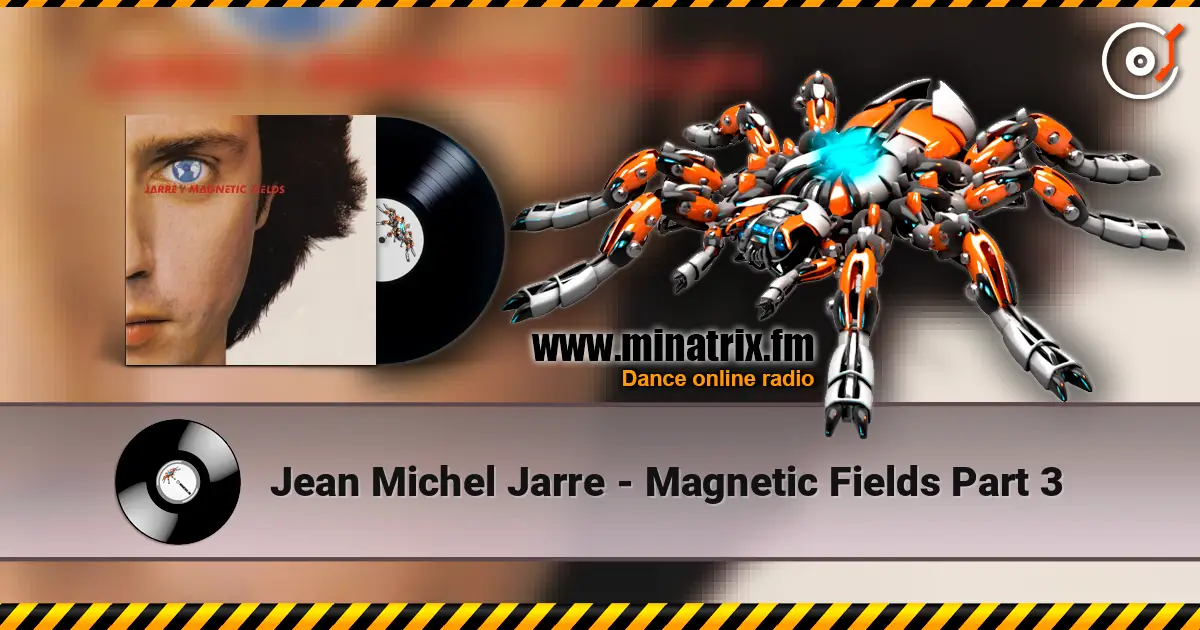 Jean Michel Jarre - Magnetic Fields Part 3 listen online in high quality | Minatrix.FM