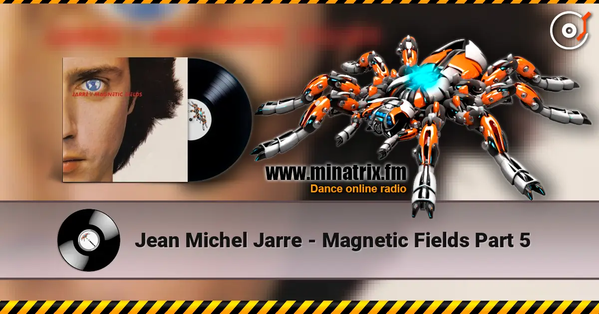 Jean Michel Jarre - Magnetic Fields Part 5 слухати онлайн у високій якості | Minatrix.FM