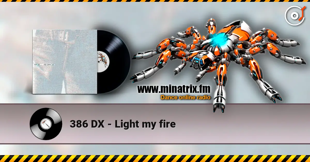 386 DX - Light my fire слухати онлайн у високій якості | Minatrix.FM