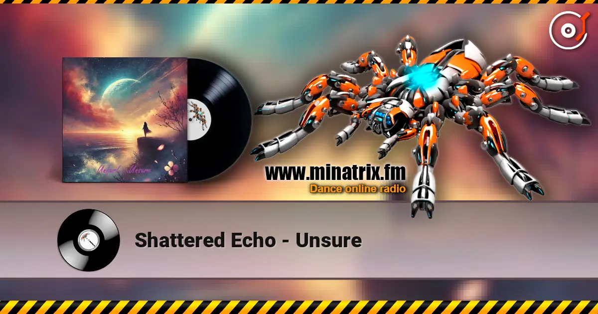Shattered Echo - Unsure слухати онлайн у високій якості | Minatrix.FM