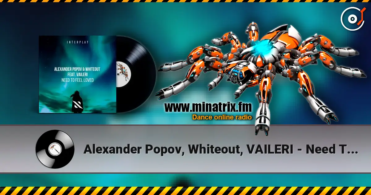 Alexander Popov, Whiteout, VAILERI - Need To Feel Loved listen online in high quality | Minatrix.FM