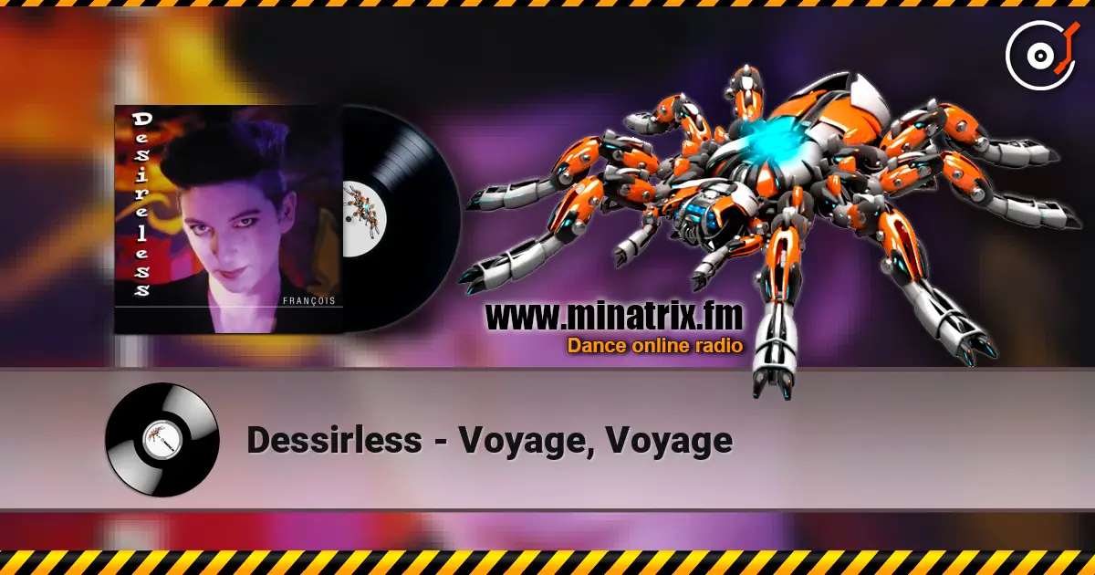 Dessirless - Voyage, Voyage слухати онлайн у високій якості | Minatrix.FM