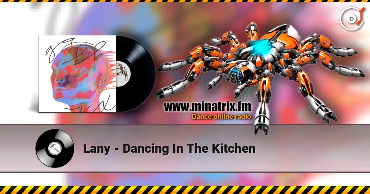 Lany - Dancing In The Kitchen слухати онлайн у високій якості | Minatrix.FM