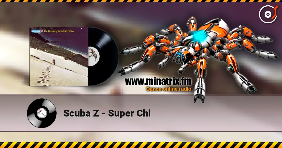 Scuba Z - Super Chi listen online in high quality | Minatrix.FM