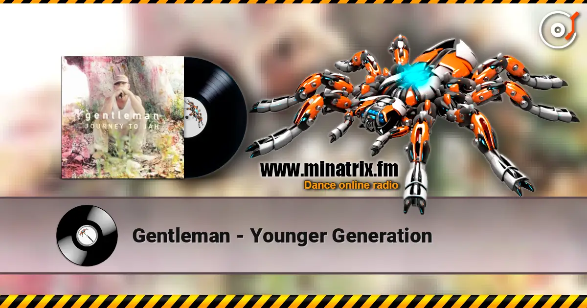 Gentleman - Younger Generation listen online in high quality | Minatrix.FM