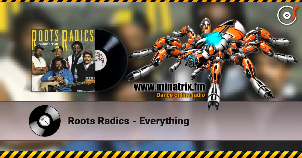 Roots Radics - Everything listen online in high quality | Minatrix.FM