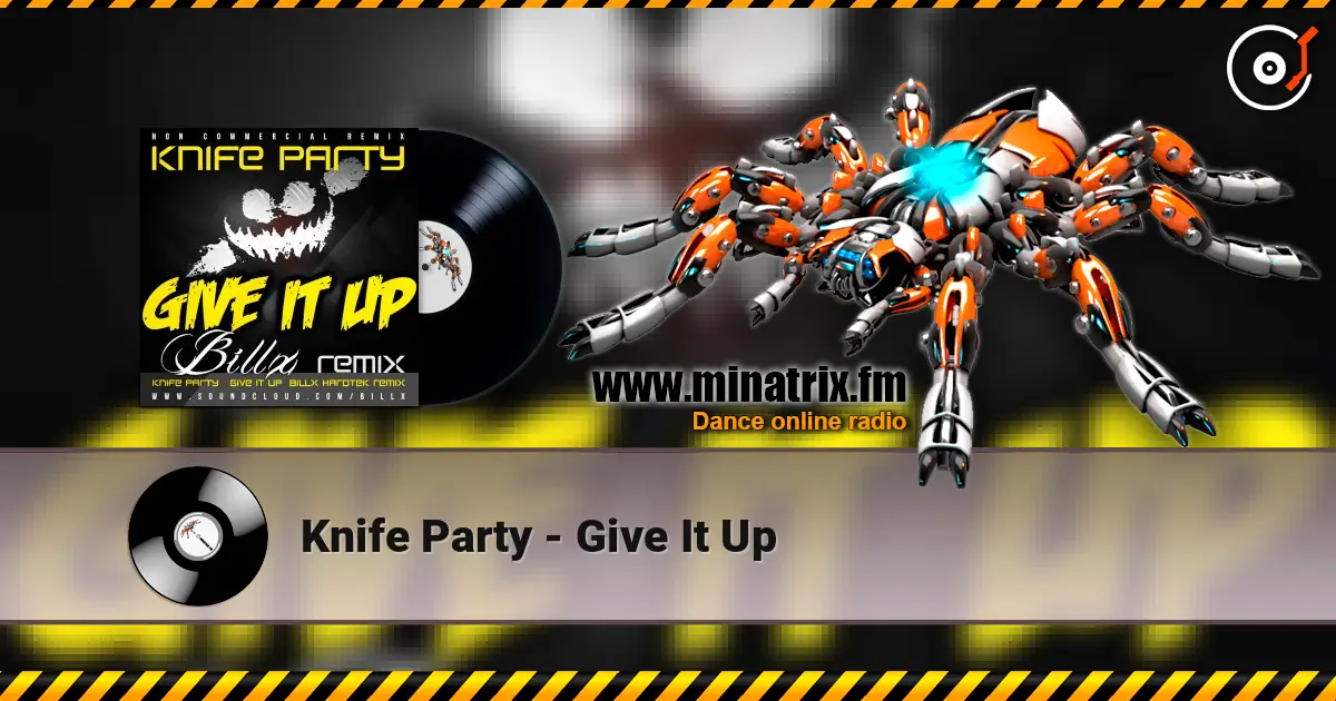 Knife Party - Give It Up listen online in high quality | Minatrix.FM