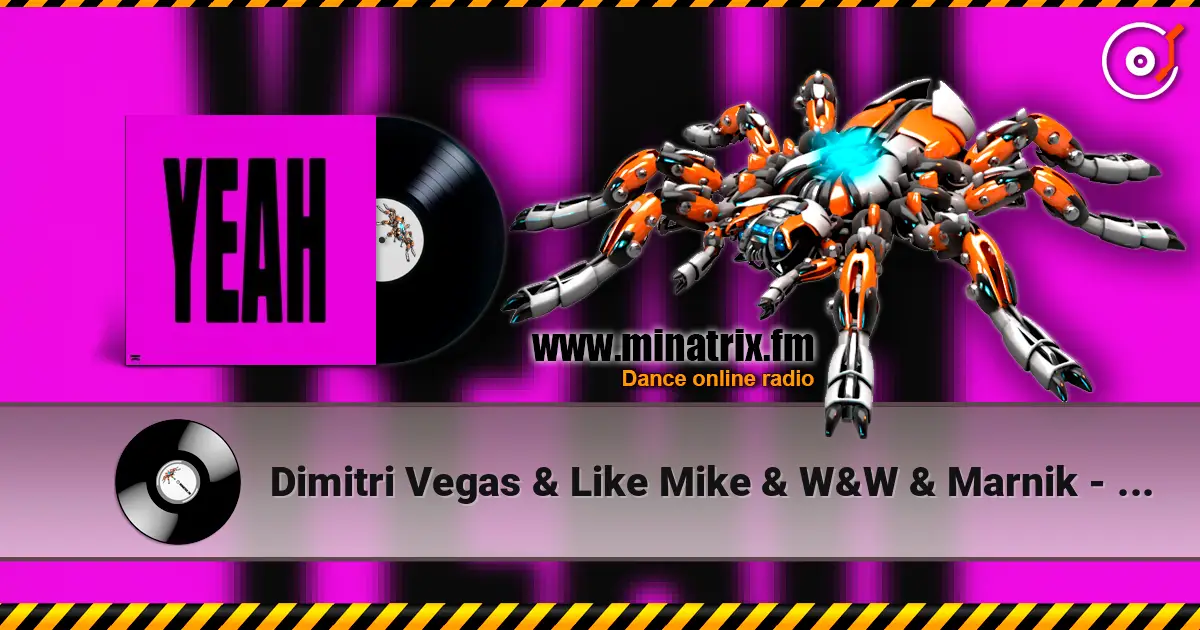 Dimitri Vegas & Like Mike & W&W & Marnik - YEAH listen online in high quality | Minatrix.FM