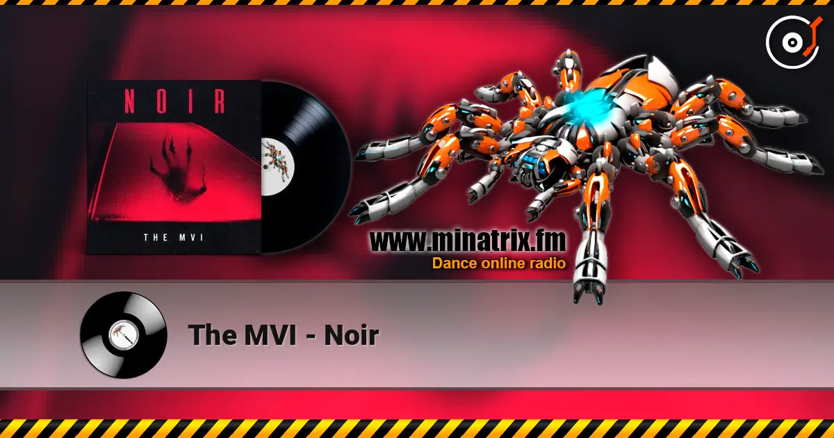 The MVI - Noir слухати онлайн у високій якості | Minatrix.FM