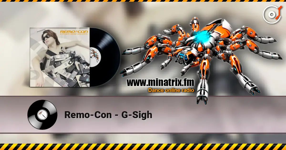 Remo-Con - G-Sigh слухати онлайн у високій якості | Minatrix.FM