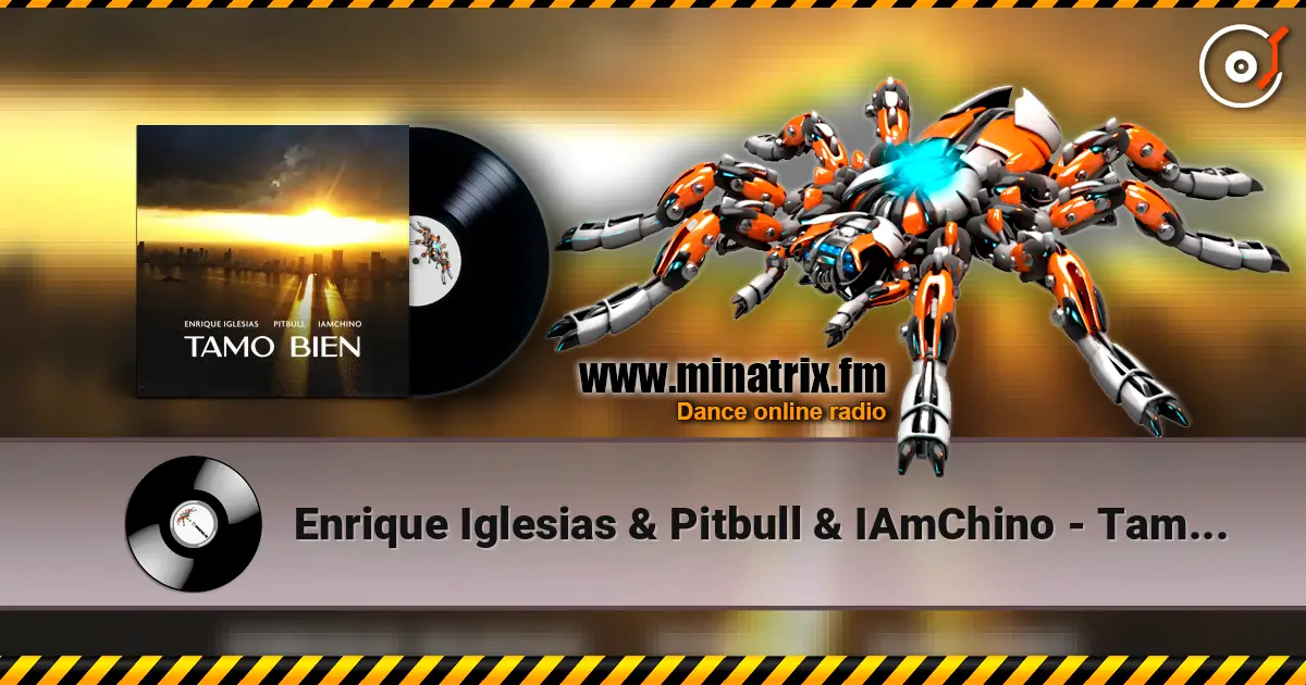 Enrique Iglesias & Pitbull & IAmChino - Tamo Bien listen online in high quality | Minatrix.FM