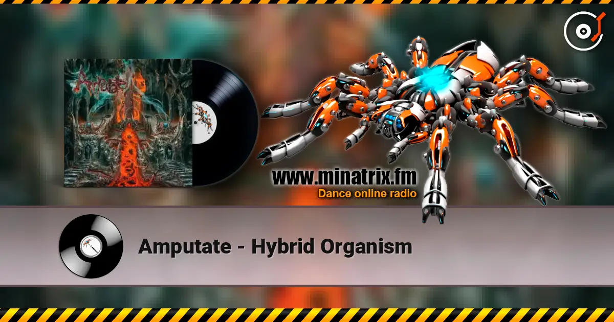 Amputate - Hybrid Organism listen online in high quality | Minatrix.FM