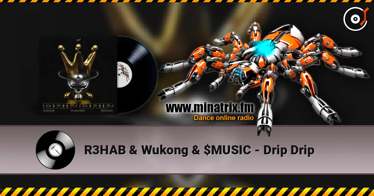 R3HAB & Wukong & $MUSIC - Drip Drip listen online in high quality | Minatrix.FM