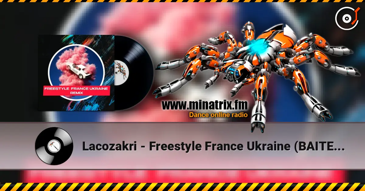 Lacozakri - Freestyle France Ukraine (BAITED BOYS RMX) listen online in high quality | Minatrix.FM