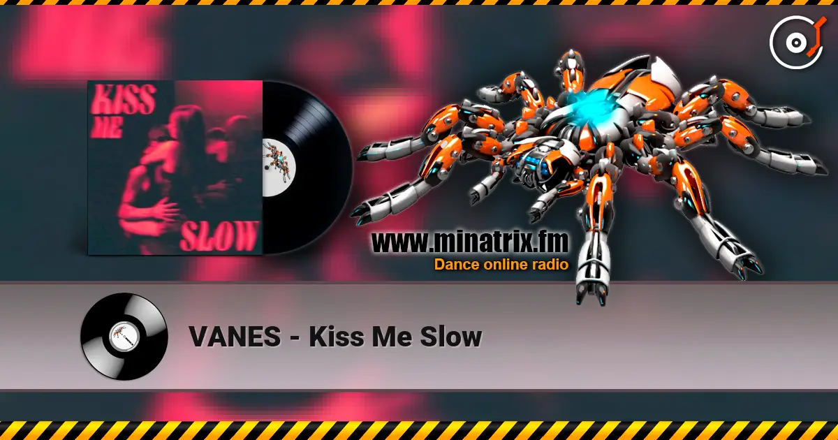 VANES - Kiss Me Slow listen online in high quality | Minatrix.FM