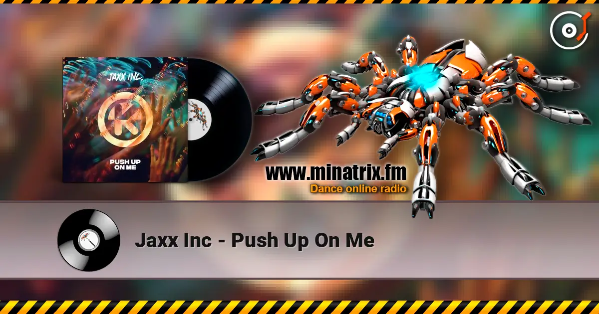 Jaxx Inc - Push Up On Me listen online in high quality | Minatrix.FM