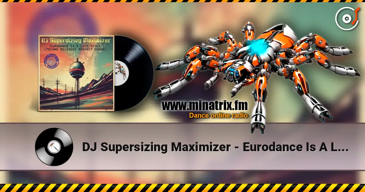 DJ Supersizing Maximizer - Eurodance Is A Life Style (Techno Revivers Project cover)(High-Energy Version) слухати онлайн у високій якості | Minatrix.FM