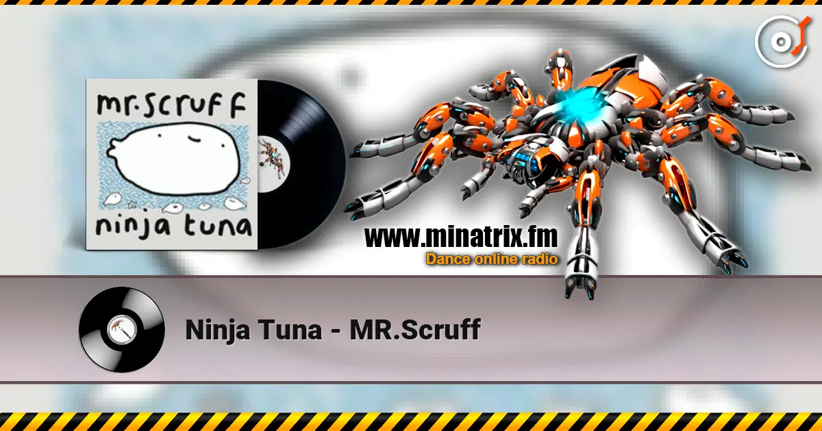 Ninja Tuna - MR.Scruff listen online in high quality | Minatrix.FM