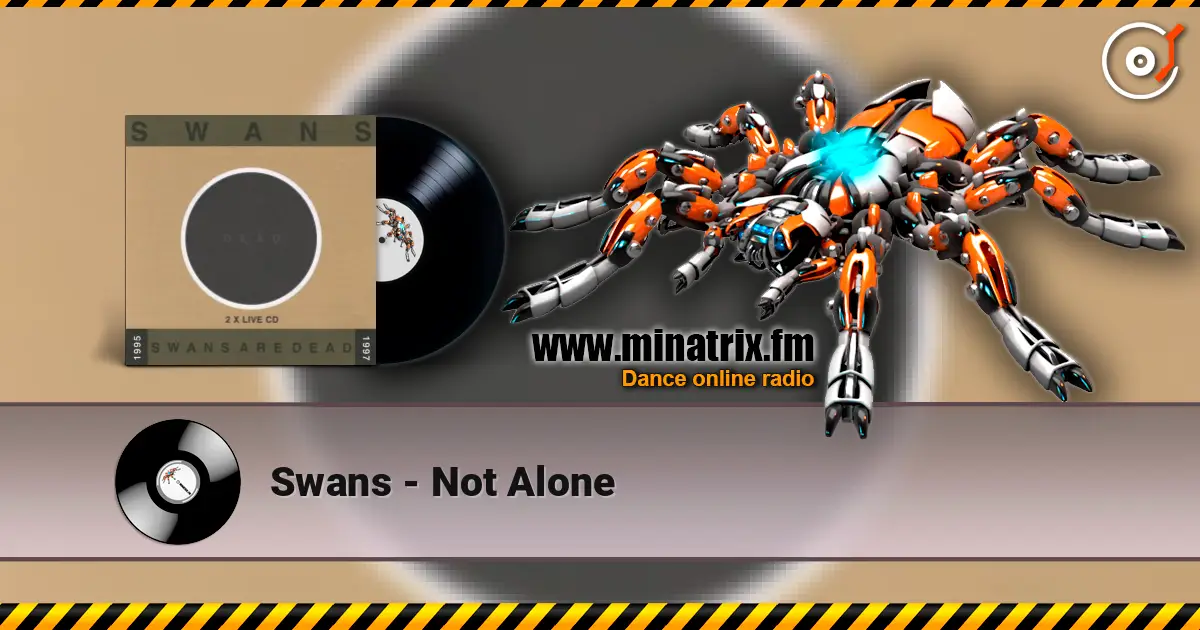 Swans - Not Alone listen online in high quality | Minatrix.FM