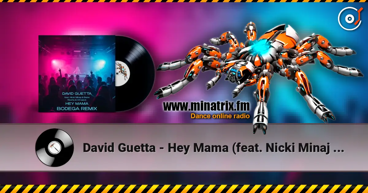 David Guetta - Hey Mama (feat. Nicki Minaj & Bebe Rexha & Afrojack) [Bodega Remix] слухати онлайн у високій якості | Minatrix.FM