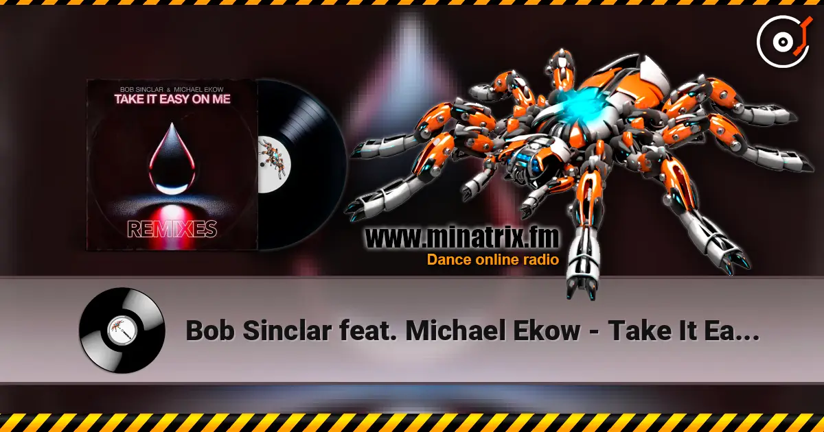 Bob Sinclar feat. Michael Ekow - Take It Easy On Me (The Cube Guys Remix) listen online in high quality | Minatrix.FM