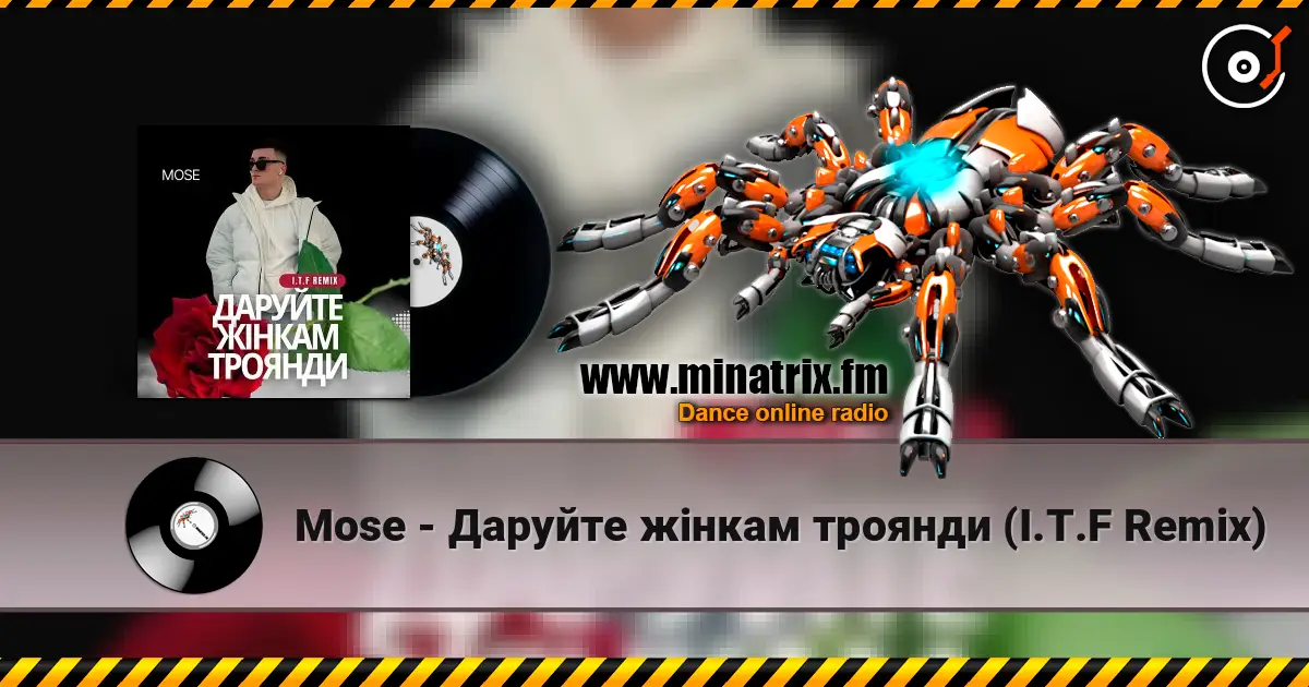 Mose - Даруйте жінкам троянди (I.T.F Remix) listen online in high quality | Minatrix.FM
