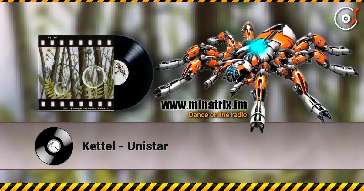Kettel - Unistar listen online in high quality | Minatrix.FM
