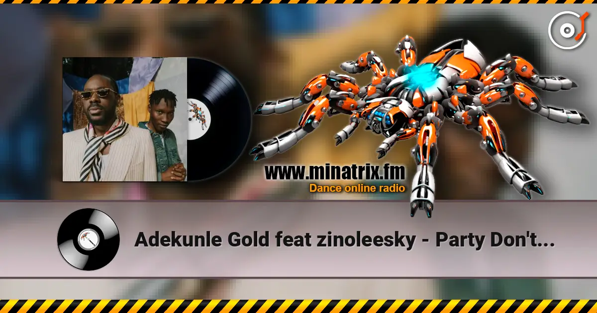 Adekunle Gold feat zinoleesky - Party Don't stop listen online in high quality | Minatrix.FM