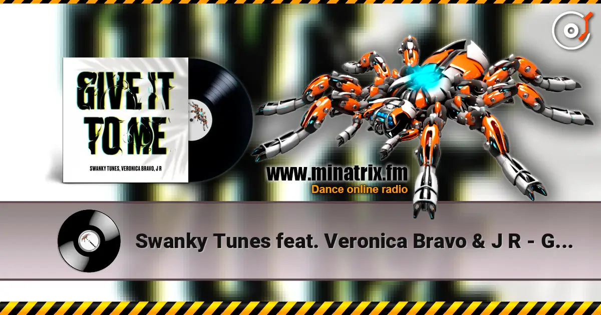 Swanky Tunes feat. Veronica Bravo & J R - Give It To Me listen online in high quality | Minatrix.FM