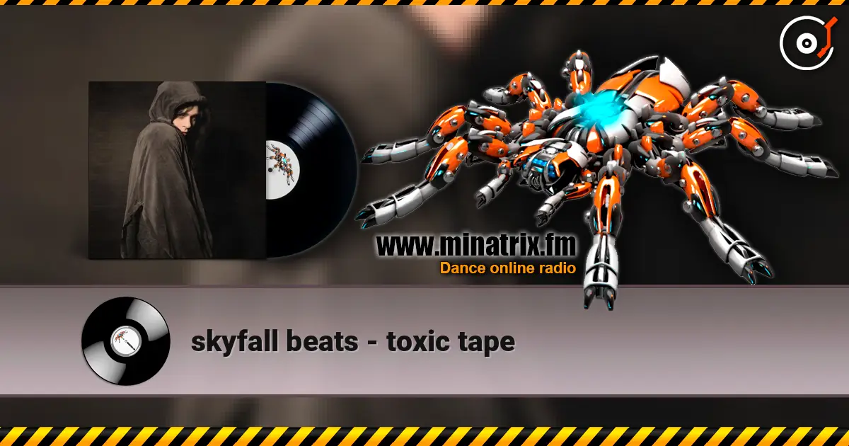 skyfall beats - toxic tape listen online in high quality | Minatrix.FM