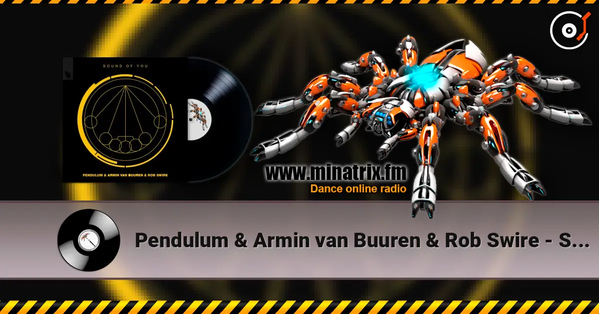 Pendulum & Armin van Buuren & Rob Swire - Sound of You listen online in high quality | Minatrix.FM