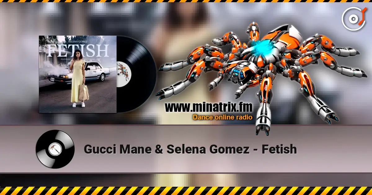 Gucci Mane & Selena Gomez - Fetish listen online in high quality | Minatrix.FM
